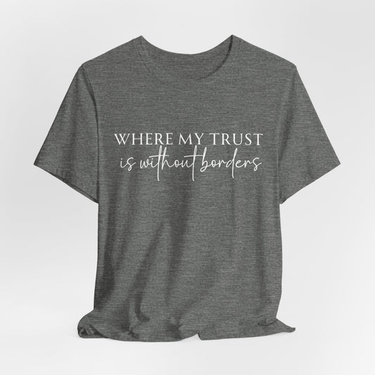 Where my trust is without borders.